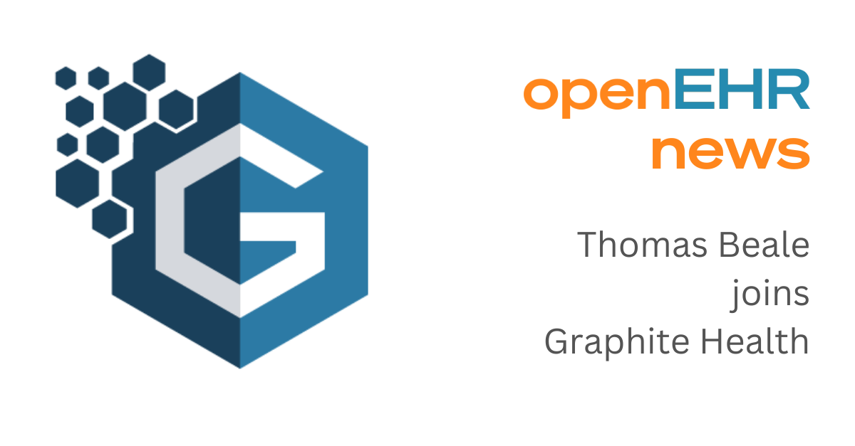 Thomas Beale, founding member of openEHR, has accepted the role of VP Informatics at Graphite Health.