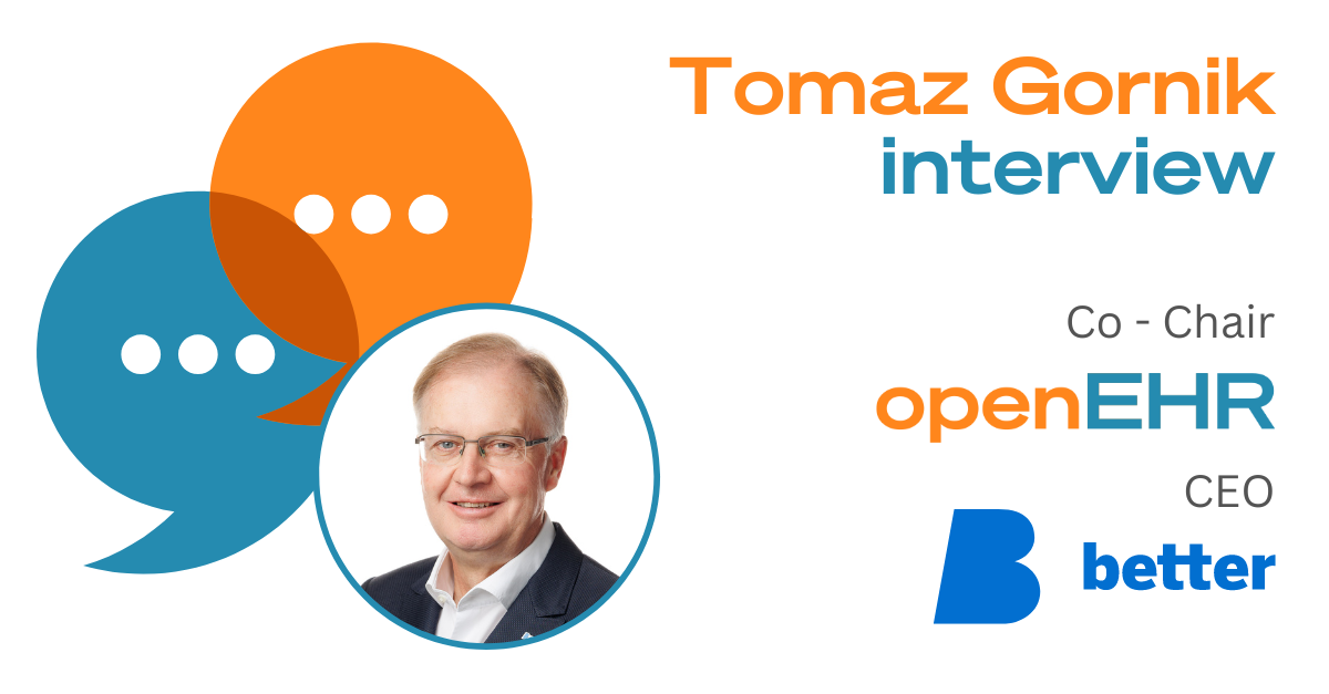 Tomaz Gornik, openEHR co-Chair and CEO of Better talks about his work, his background in openEHR and the future of the health data.